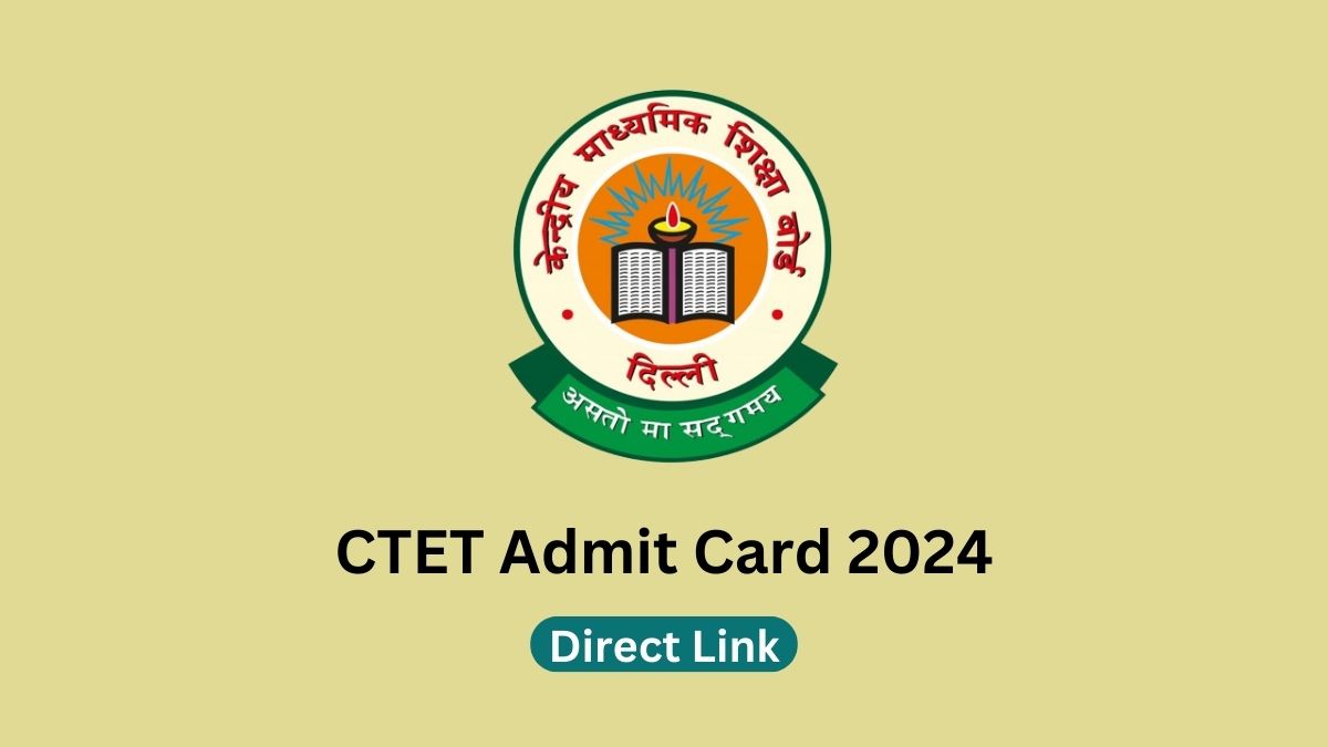 CTET Admit Card 2024 Link Download ctet.nic .in